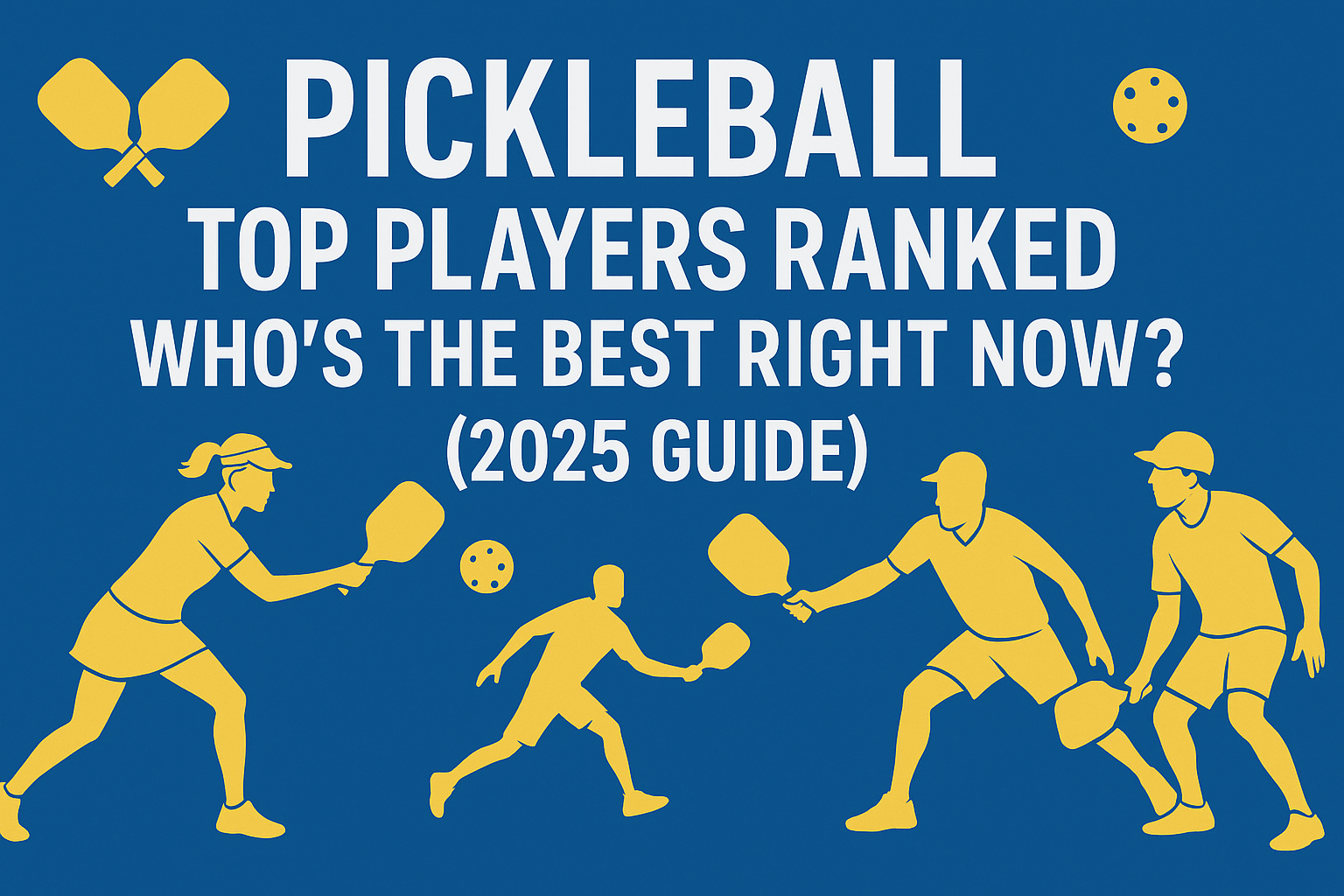 Pickleball Top Players Ranked: Who’s the Best Right Now?